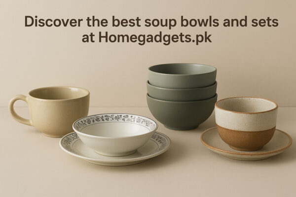 Soup bowls and Sets in Pakistan